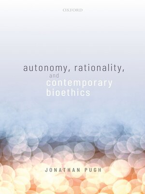 cover image of Autonomy, Rationality, and Contemporary Bioethics